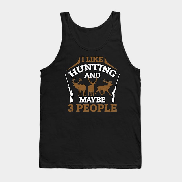 Hunting And Maybe 3 People Funny Hunting Gift Tank Top by CatRobot